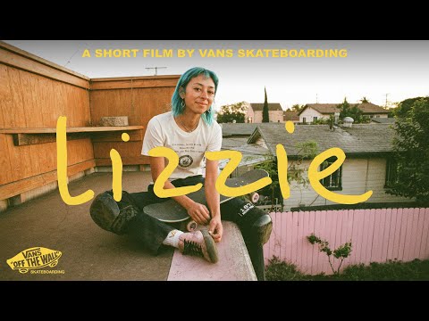 Vans Skateboarding Presents: LIZZIE | Skate | VANS