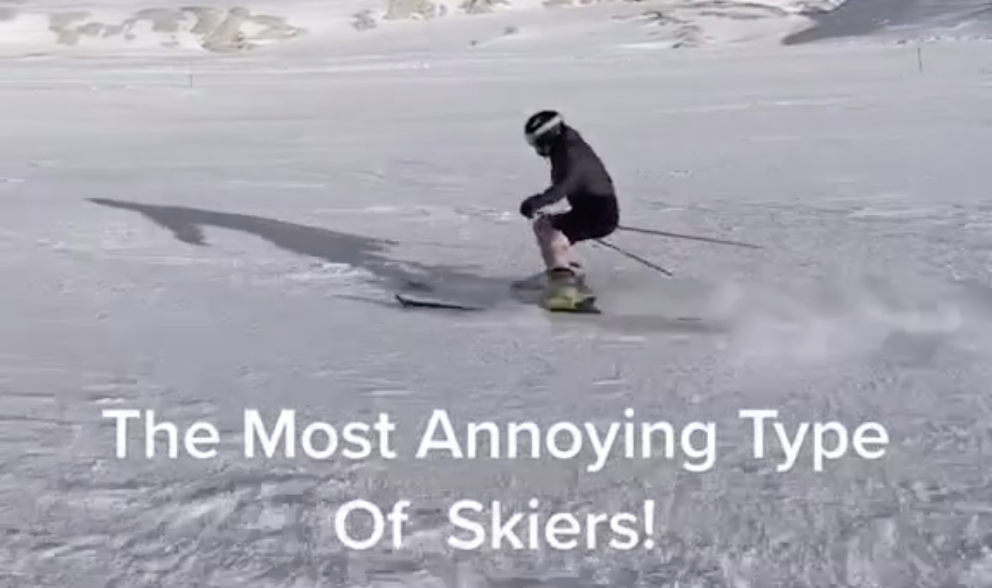 Is This The Worst Kind Of Skier? - Unofficial Networks